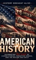 History Brought Alive - American History, Inbunden