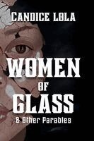 Candice Lola - Women of Glass and Other Parables: Large Print Version, Häftad