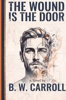B W Carroll, Beau Wesley Carroll - Wound is the Door, Häftad