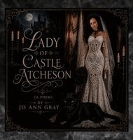 Jo Ann Gray - Lady of Castle Atcheson (A Poem), Inbunden