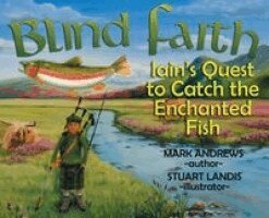 Mark Andrews - Blind Faith: Iain's Quest to Catch the Enchanted Fish, Inbunden