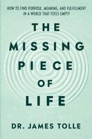 James Tolle - The Missing Piece of Life, Häftad