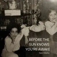 Carol Weliky - Before the Sun Knows You're Awake, Häftad. Tillgänglighet: Lägg i varukorg