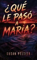 Susan Peltier - ¿Qué le pasó a María?, Inbunden