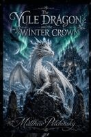 Matthew Petchinsky - Yule Dragon and the Winter Crown, Häftad