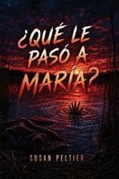 Susan Peltier - ¿Qué Le Pasó a María?, Häftad