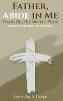Kesha-Gay A Thorpe - Father, Abide in Me, Inbunden