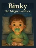 Jennifer Greenwell - Binky the Magic Pacifier, Inbunden. Tillgänglighet: Lägg i varukorg