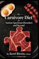Kerri Rivera - Carnivore Diet for Autism Spectrum Disorders and Beyond, Häftad