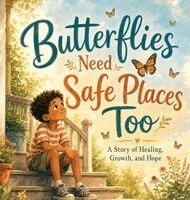Christine Wilson - Butterflies Need Safe Places Too: A Story of Healing, Growth, and Hope, Inbunden