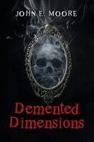 John E Moore's - Demented Dimensions, Häftad. Tillgänglighet: Lägg i varukorg