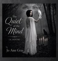 Jo Ann Gray - Quiet of the Mind (A Poem), Inbunden