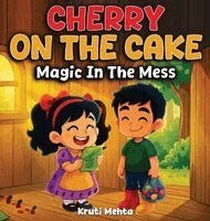Kruti Mehta - Cherry On The Cake Magic In The Mess, Inbunden. Tillgänglighet: Tillfälligt slut