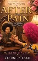 Irene Mack - After The Pain Finding Your Way Back to Joy and Purpose, Inbunden