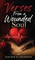Xavier Shipman - Verses From a Wounded Soul, Inbunden