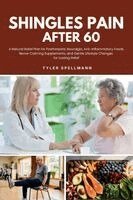 Tyler Spellmann - Shingles Pain After 60, Häftad