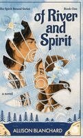 Allison Blanchard - Of River and Spirit, Inbunden