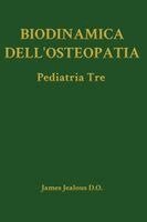 James Jealous D O - Biodinamica dell'Osteopatia Pediatria Tre, Inbunden. Tillgänglighet: Lägg i varukorg