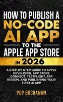 Pop Buchanan - How to Publish a No-Code AI App to the Apple App Store in 2026, Häftad. Tillgänglighet: Lägg i varukorg