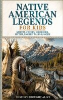 History Brought Alive - Native American Legends for Kids: Spirits, Chiefs, Warriors, Myths, Sacred Tales & More, Övrigt