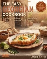 Amelia Ross - Easy Georgian Cookbook, Häftad