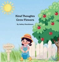 Hutchinson - Kind Thoughts Grow Flowers, Inbunden. Tillgänglighet: Lägg i varukorg