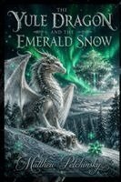 Matthew Petchinsky - Yule Dragon and the Emerald Snow, Häftad
