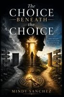 Mindy Sanchez - Choice Beneath the Choice, Häftad. Tillgänglighet: Lägg i varukorg