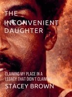 Stacey Brown - Inconvenient Daughter, Inbunden