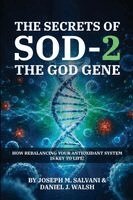 Joseph M Salvani, Daniel J Walsh - Secrets of SOD-2, The God Gene, Häftad. Tillgänglighet: Lägg i varukorg