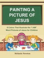 Melanie Newton - Painting a Picture of Jesus, Häftad