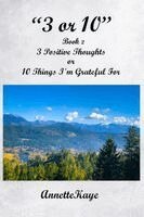 Annettekaye Bedwell - 3 or 10 Book 2 3 Positive Thoughts or 10 Things I'm Grateful For book 2, Häftad
