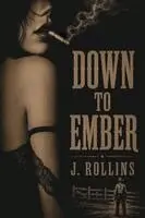 J Rollins - Down to Ember, Häftad. Tillgänglighet: Lägg i varukorg