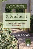 Melanie D. Newton - A Fresh Start: A Bible Study for New Christians, Övrigt