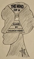 Chauncey Pierre - Mind of a Slave, Inbunden
