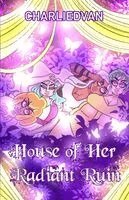 Charlie D Van, Andrew R Wilkes, Natsuki Ackles - House of Her Radiant Ruin, Häftad