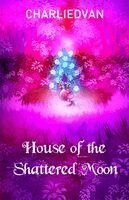 Charlie D Van, Andrew R Wilkes, Natsuki Ackles - House of the Shattered Moon, Häftad