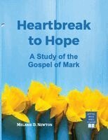 Melanie D. Newton - Heartbreak to Hope: A Study of the Gospel of Mark, Övrigt