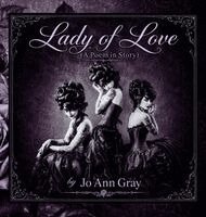 Jo Ann Gray - Lady of Love (A Poem in Story), Inbunden