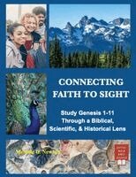 Melanie D. Newton - Connecting Faith to Sight: Study Genesis 1-11 Through a Biblical, Scientific, & Historical Lens, Övrigt