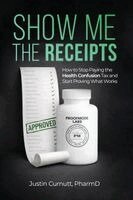 Justin Curnutt Pharmd - Show Me the Receipts, Häftad