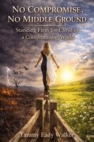 Tammy Eady Walker - No Compromise, No Middle Ground, Häftad
