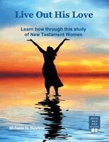 Melanie D. Newton - Live out His Love: Learn how through this study of New Testament Women, Övrigt