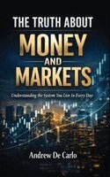 Andrew de Carlo - Truth About Money and Markets, Inbunden. Tillgänglighet: Lägg i varukorg