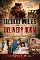 Gregory S Davis - 10,000 Miles to the Delivery Room, Häftad