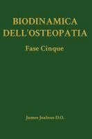 James Jealous D O - Biodinamica dell'Osteopatia La Fase Cinque, Inbunden. Tillgänglighet: Lägg i varukorg
