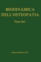 James Jealous D O - Biodinamica dell'Osteopatia La Fase Sei, Inbunden. Tillgänglighet: Lägg i varukorg