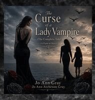 Jo Ann Gray, Jo Ann Atcheson Gray - Curse of a Lady Vampire (The Complete Tale) (A Poem in Story), Inbunden