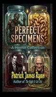 Patrick James Ryan - Perfect Specimens, Inbunden