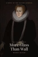 Beverly McLeod - More Glass Than Wall: A Novel of the Falcon's Binding, Övrigt